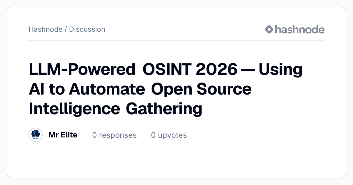 Discussion on "LLM-Powered OSINT 2026 — Using AI to Automate Open ...