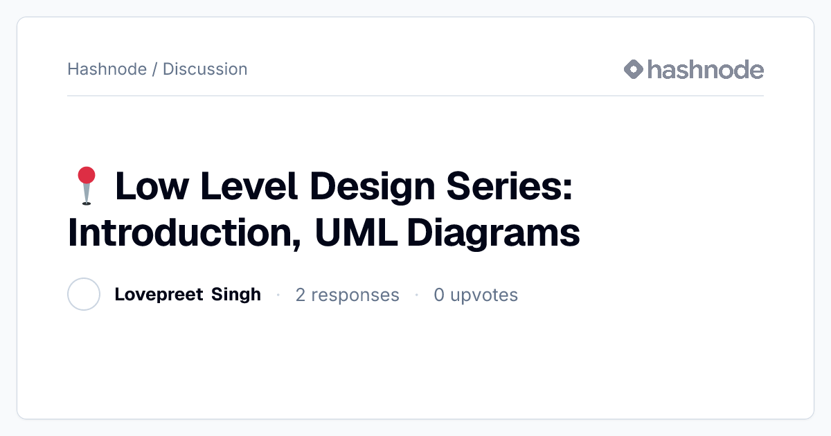 Discussion on "📍 Low Level Design Series: Introduction, UML Diagrams ...