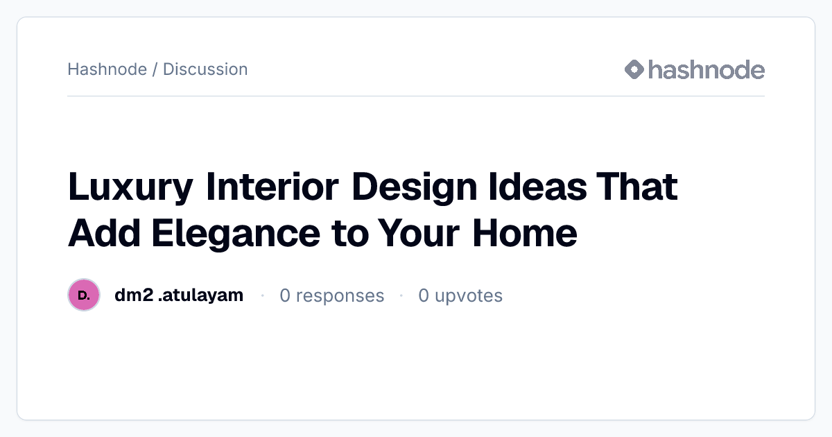Discussion on "Luxury Interior Design Ideas That Add Elegance to Your ...