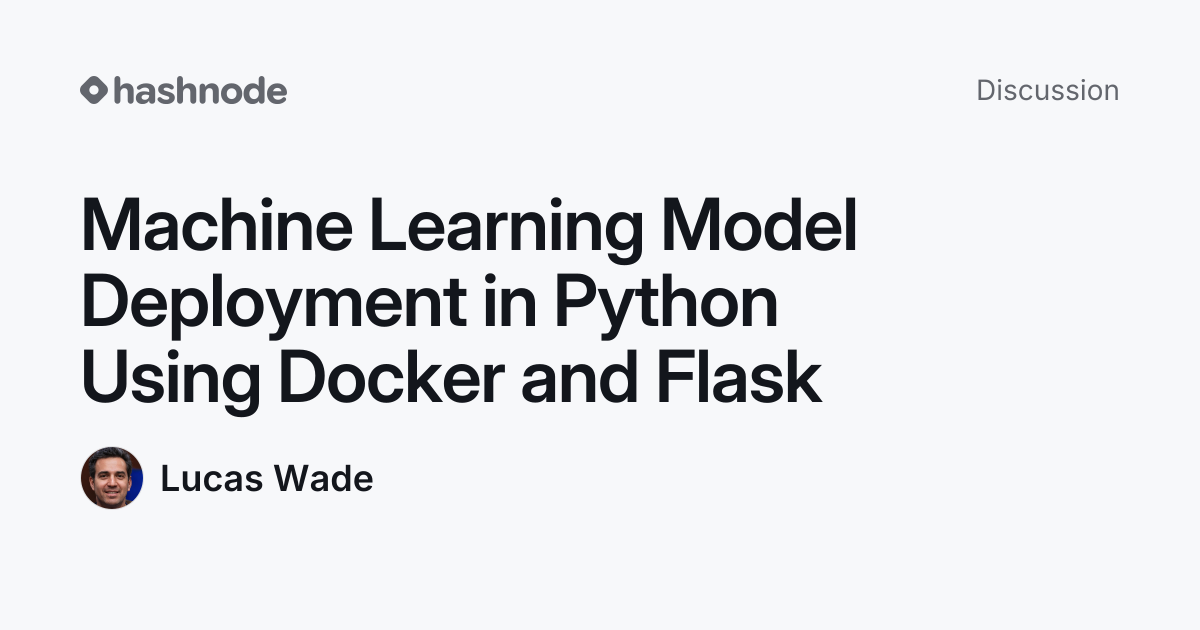 Discussion on "Machine Learning Model Deployment in Python Using Docker ...