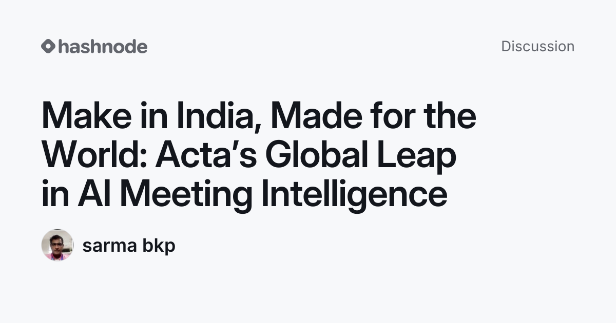 Discussion on "Make in India, Made for the World: Acta’s Global Leap in ...