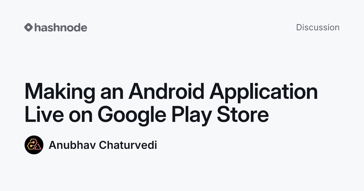 Discussion on "Making an Android Application Live on Google Play Store ...