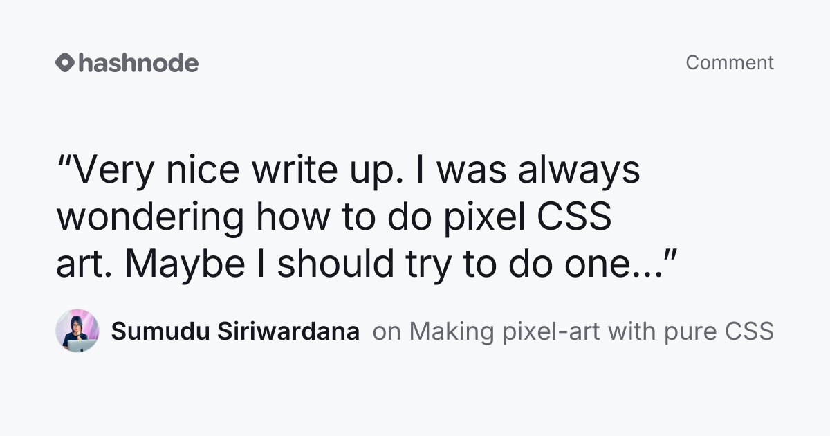 Comment by Sumudu Siriwardana on "Making pixel-art with pure CSS ...