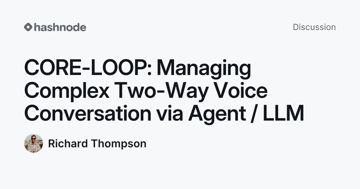 Discussion on "CORE-LOOP: Managing Complex Two-Way Voice Conversation ...