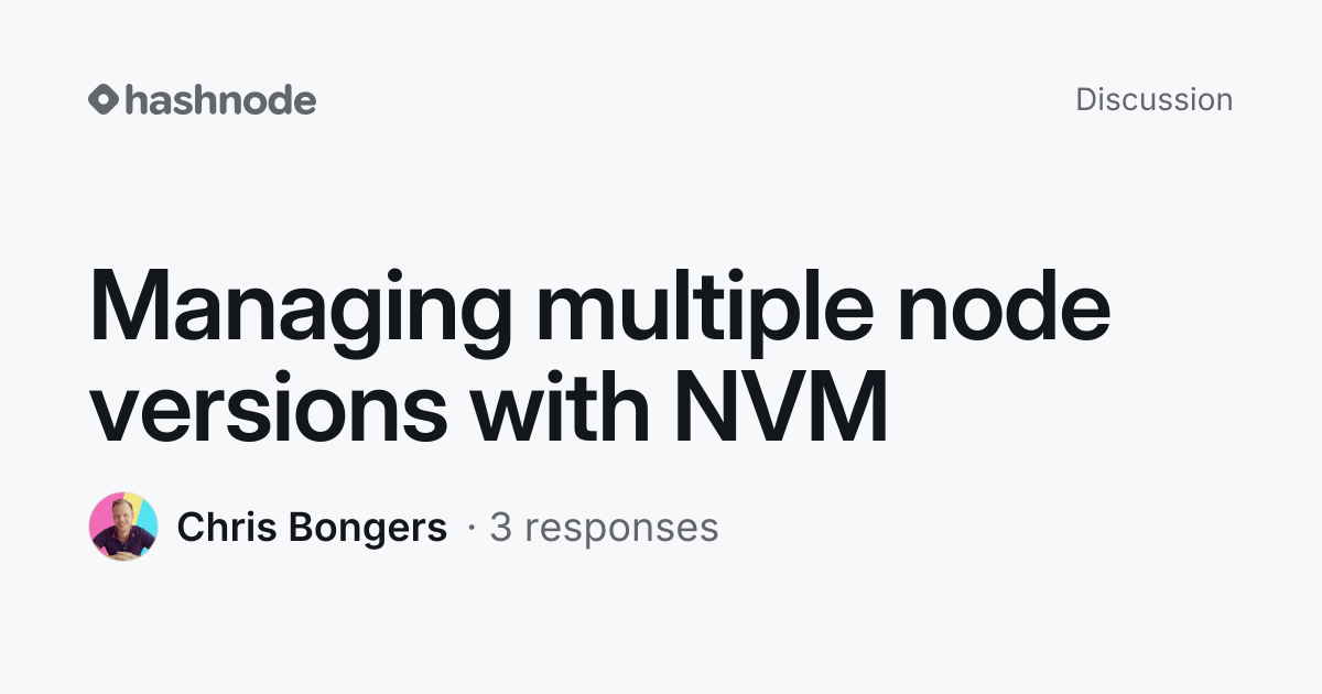 Discussion on "Managing multiple node versions with NVM" | Hashnode