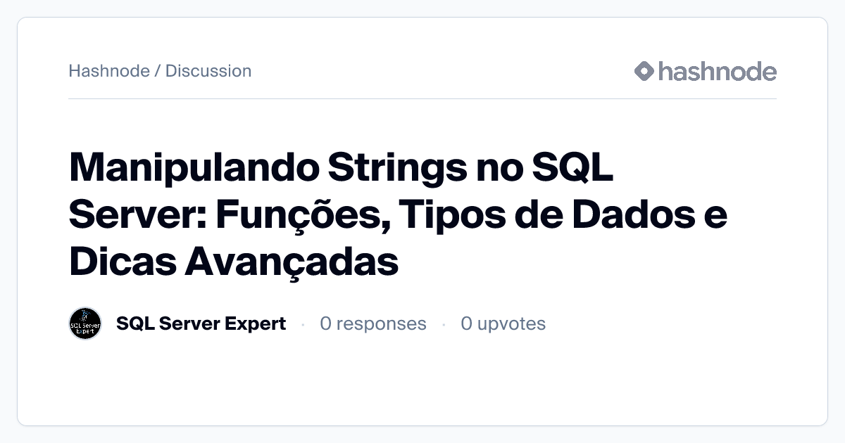 Discussion on "Manipulando Strings no SQL Server: Funções, Tipos de ...