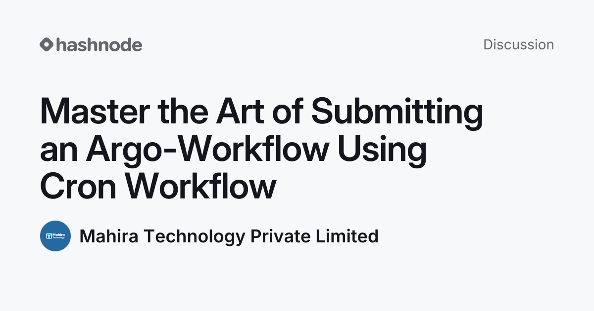 Discussion on "Master the Art of Submitting an Argo-Workflow Using Cron ...