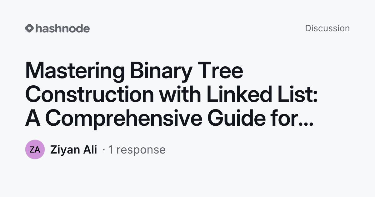 Discussion on "Mastering Binary Tree Construction with Linked List: A ...
