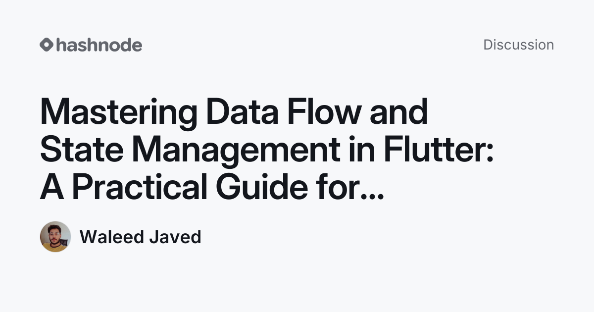 Discussion on "Mastering Data Flow and State Management in Flutter: A ...
