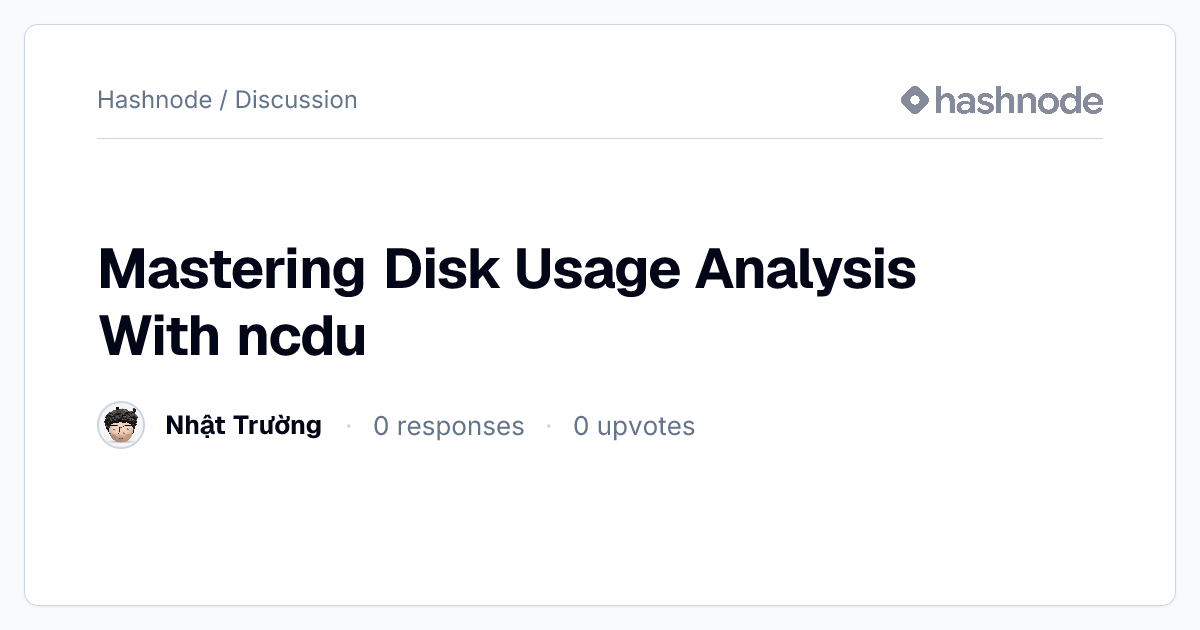Discussion on "Mastering Disk Usage Analysis With ncdu" | Hashnode