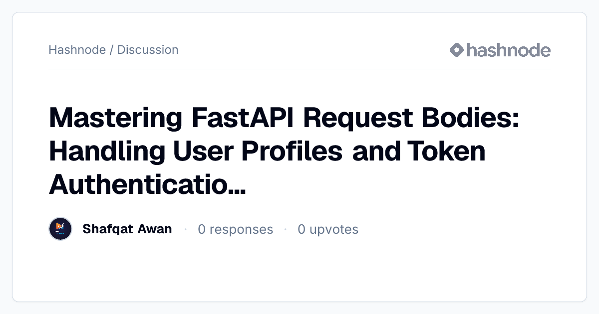 Discussion on "Mastering FastAPI Request Bodies: Handling User Profiles ...