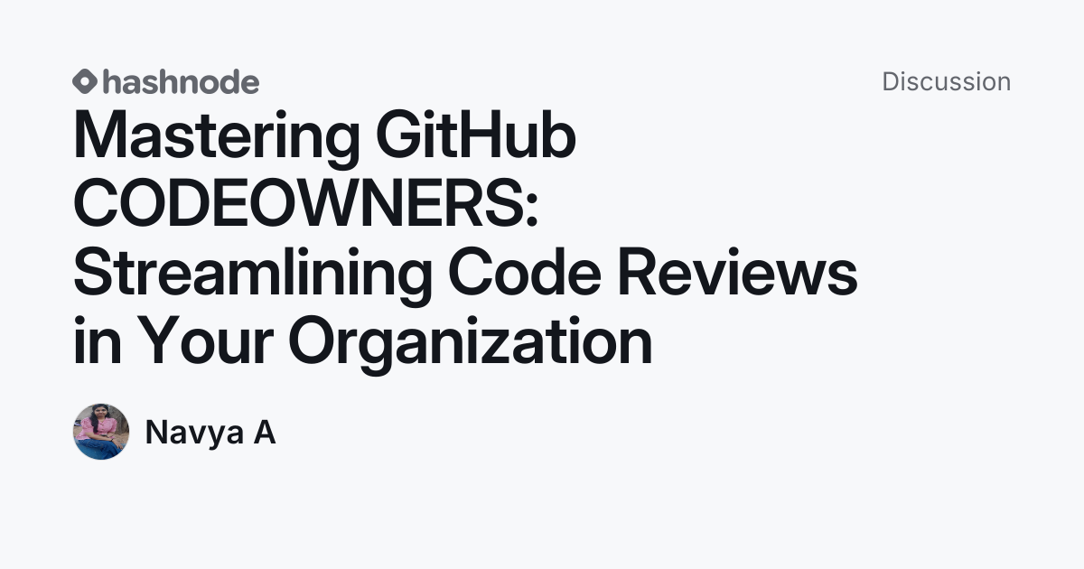 Discussion on "Mastering GitHub CODEOWNERS: Streamlining Code Reviews ...