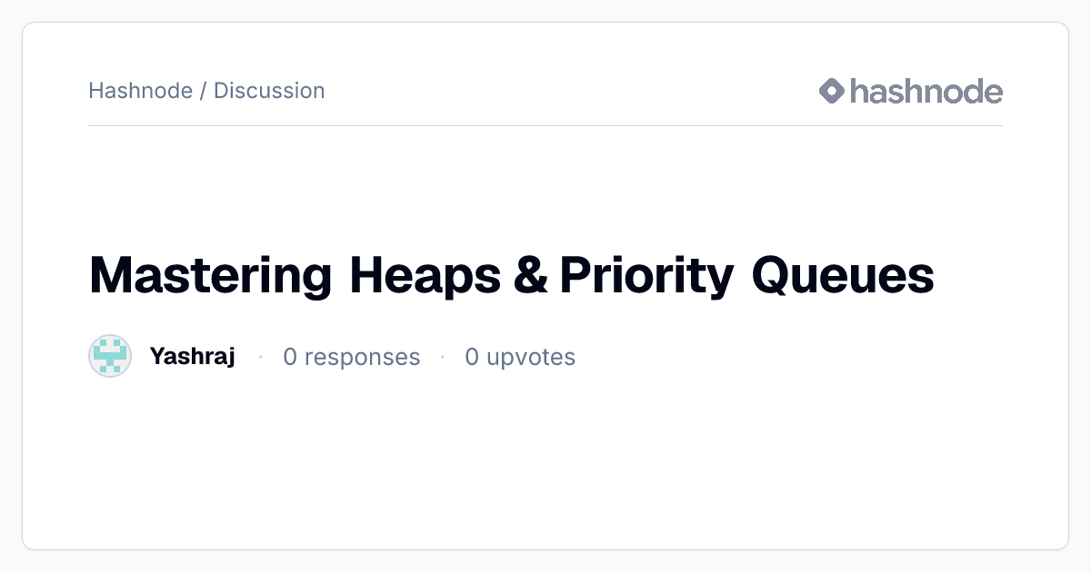 Discussion on "Mastering Heaps & Priority Queues" | Hashnode