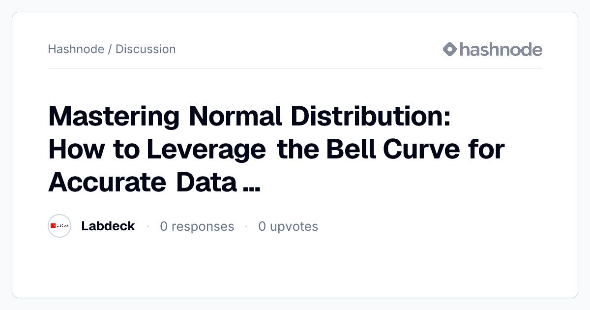 Discussion on "Mastering Normal Distribution: How to Leverage the Bell ...