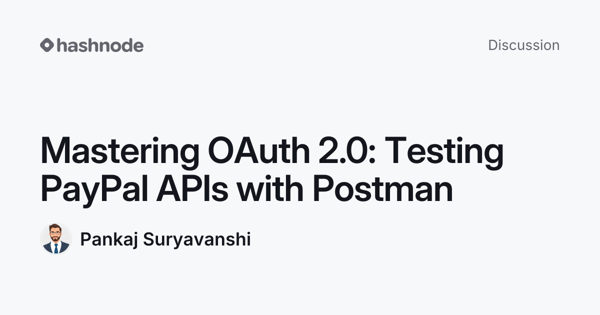 Discussion on "Mastering OAuth 2.0: Testing PayPal APIs with Postman ...