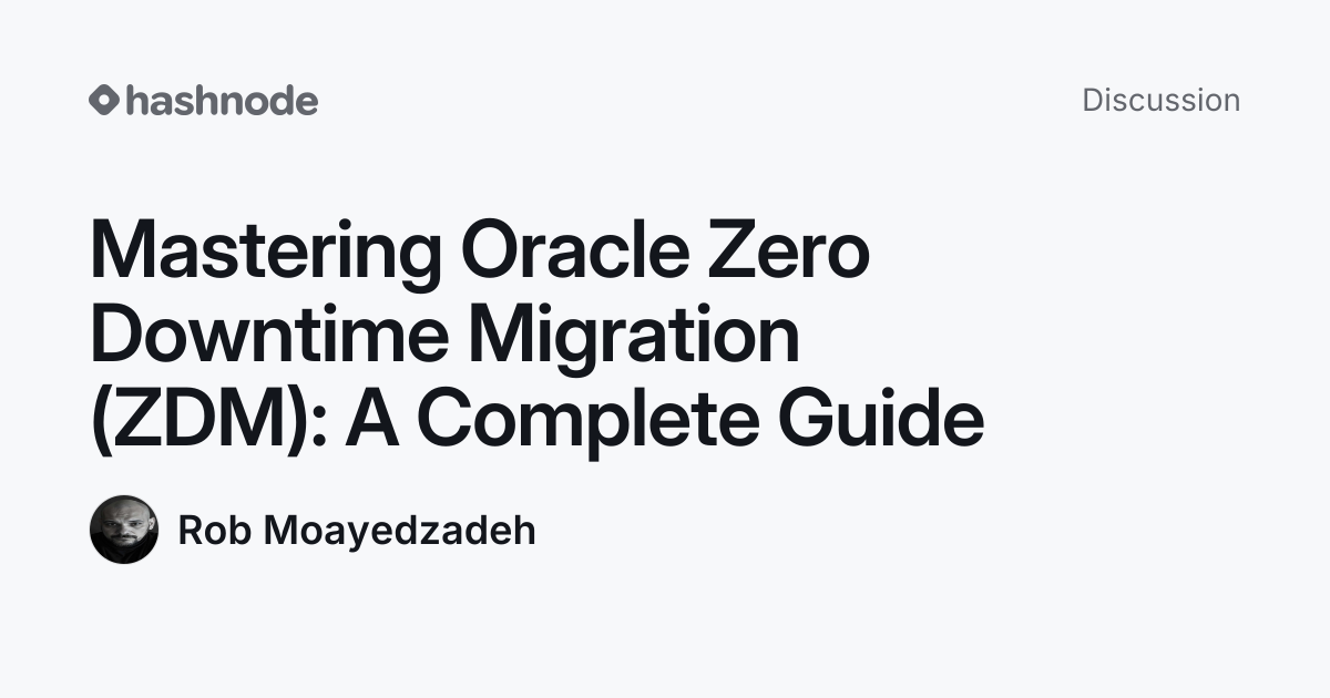 Discussion on "Mastering Oracle Zero Downtime Migration (ZDM): A ...