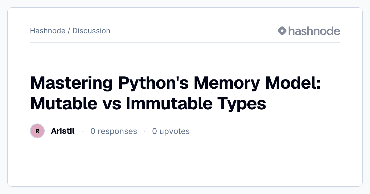 Discussion on "Mastering Python's Memory Model: Mutable vs Immutable ...