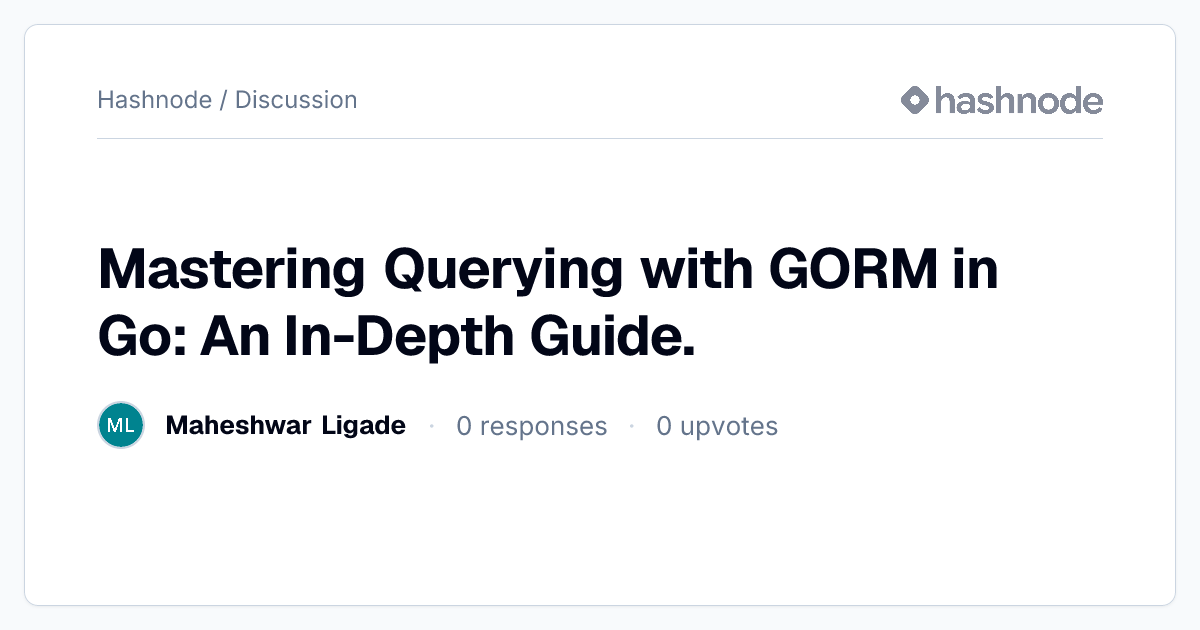Discussion on "Mastering Querying with GORM in Go: An In-Depth Guide ...