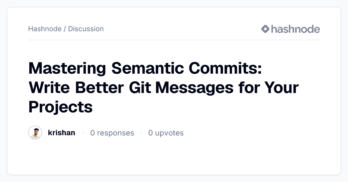 Discussion on "Mastering Semantic Commits: Write Better Git Messages ...