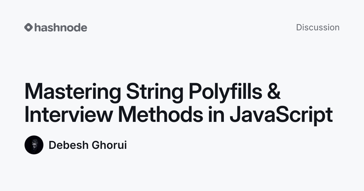 Discussion on "Mastering String Polyfills & Interview Methods in ...