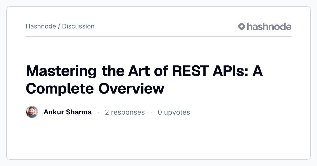 Discussion on "Mastering the Art of REST APIs: A Complete Overview ...