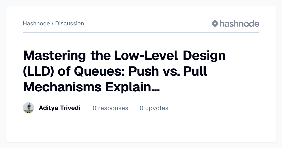 Discussion on "Mastering the Low-Level Design (LLD) of Queues: Push vs ...