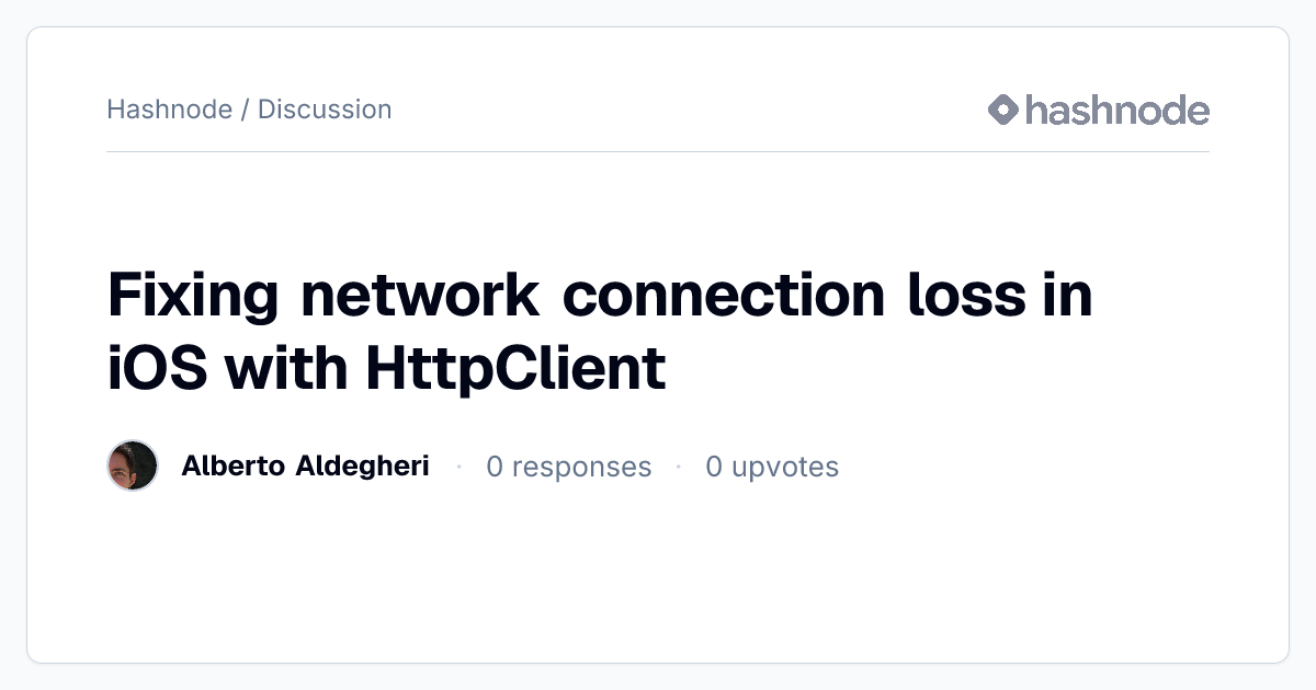 Discussion on "Fixing network connection loss in iOS with HttpClient ...