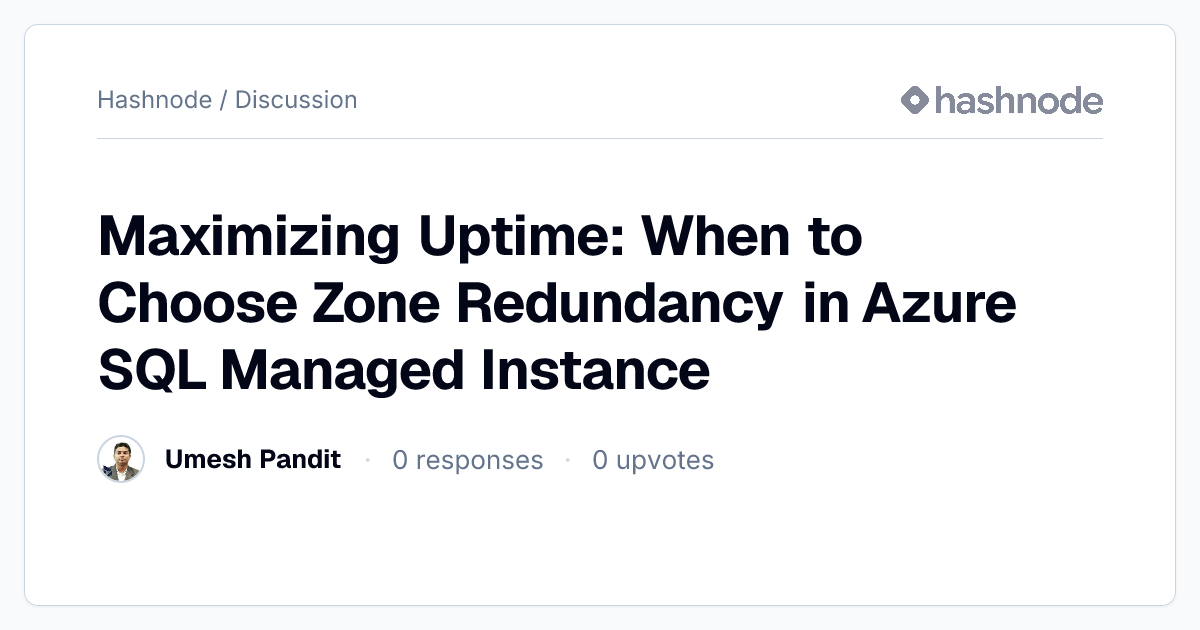 Discussion on "Maximizing Uptime: When to Choose Zone Redundancy in ...