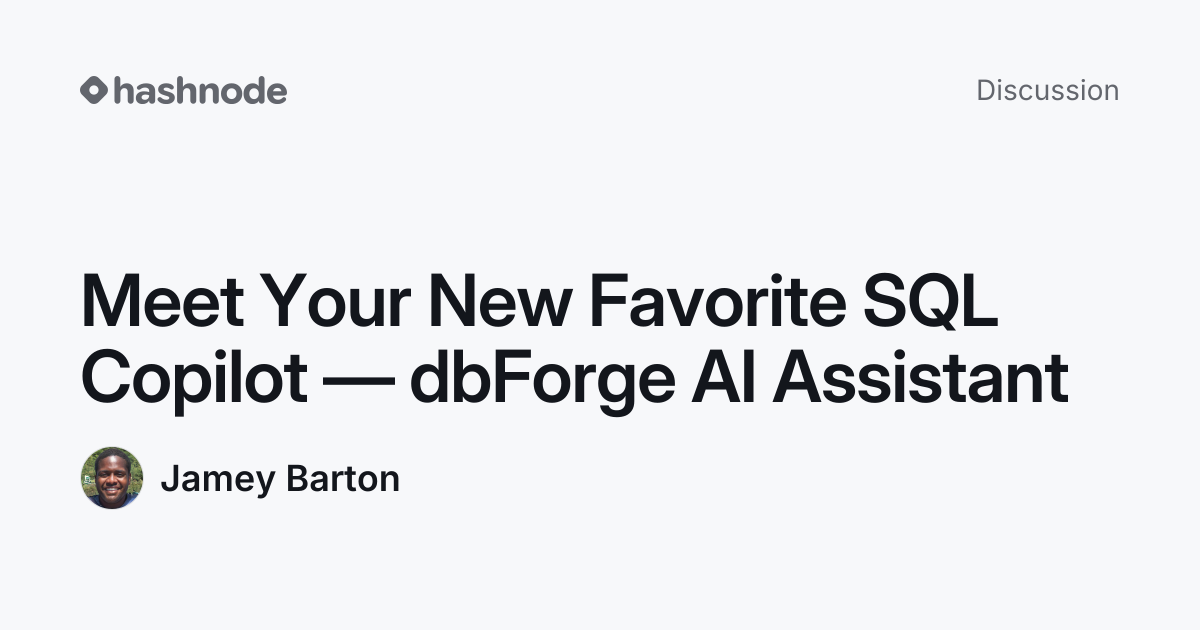 Discussion on "Meet Your New Favorite SQL Copilot — dbForge AI ...