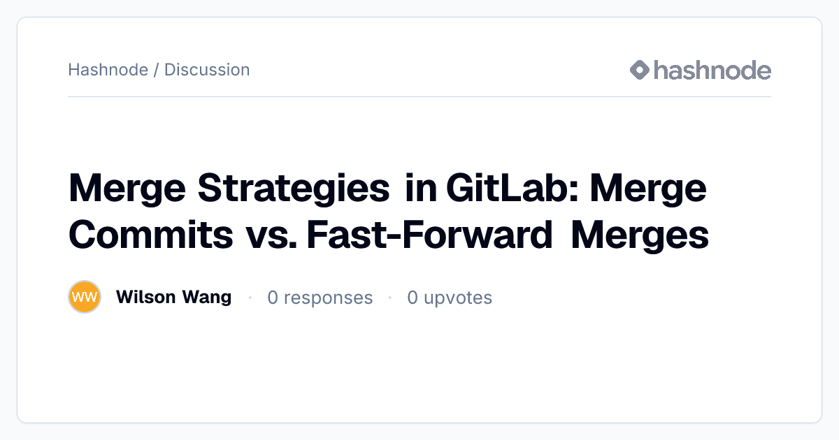 Discussion on "Merge Strategies in GitLab: Merge Commits vs. Fast ...