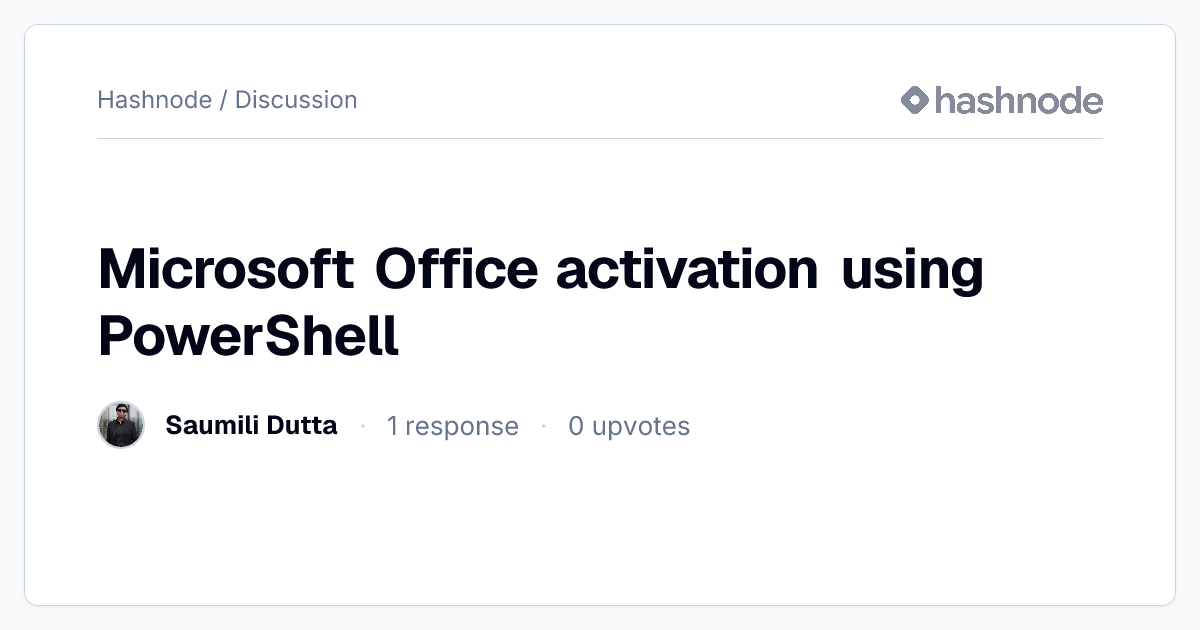 Discussion on "Microsoft Office activation using PowerShell" | Hashnode
