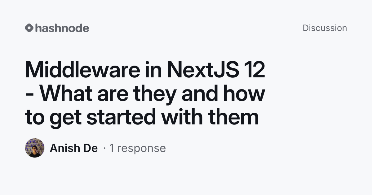 Discussion on "Middleware in NextJS 12 - What are they and how to get ...