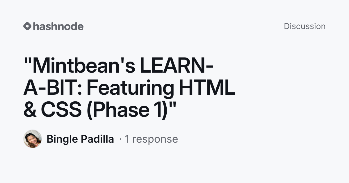 Discussion on ""Mintbean's LEARN-A-BIT: Featuring HTML & CSS (Phase 1 ...