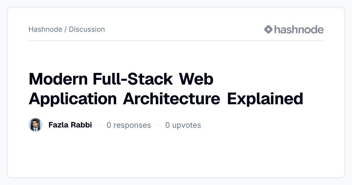 Discussion on "Modern Full-Stack Web Application Architecture Explained ...