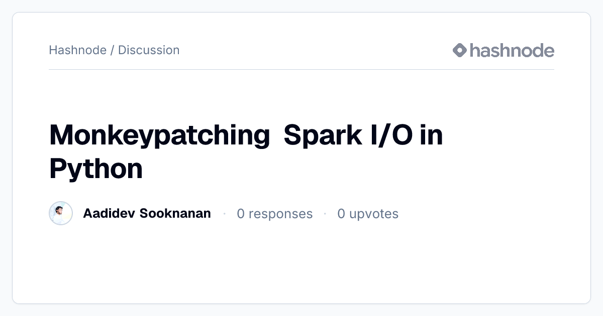 Discussion on "Monkeypatching Spark I/O in Python" | Hashnode