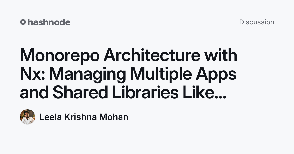 Discussion on "Monorepo Architecture with Nx: Managing Multiple Apps ...