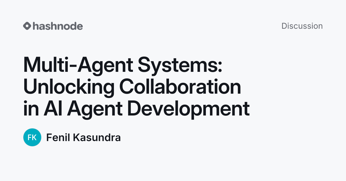Discussion on "Multi-Agent Systems: Unlocking Collaboration in AI Agent ...