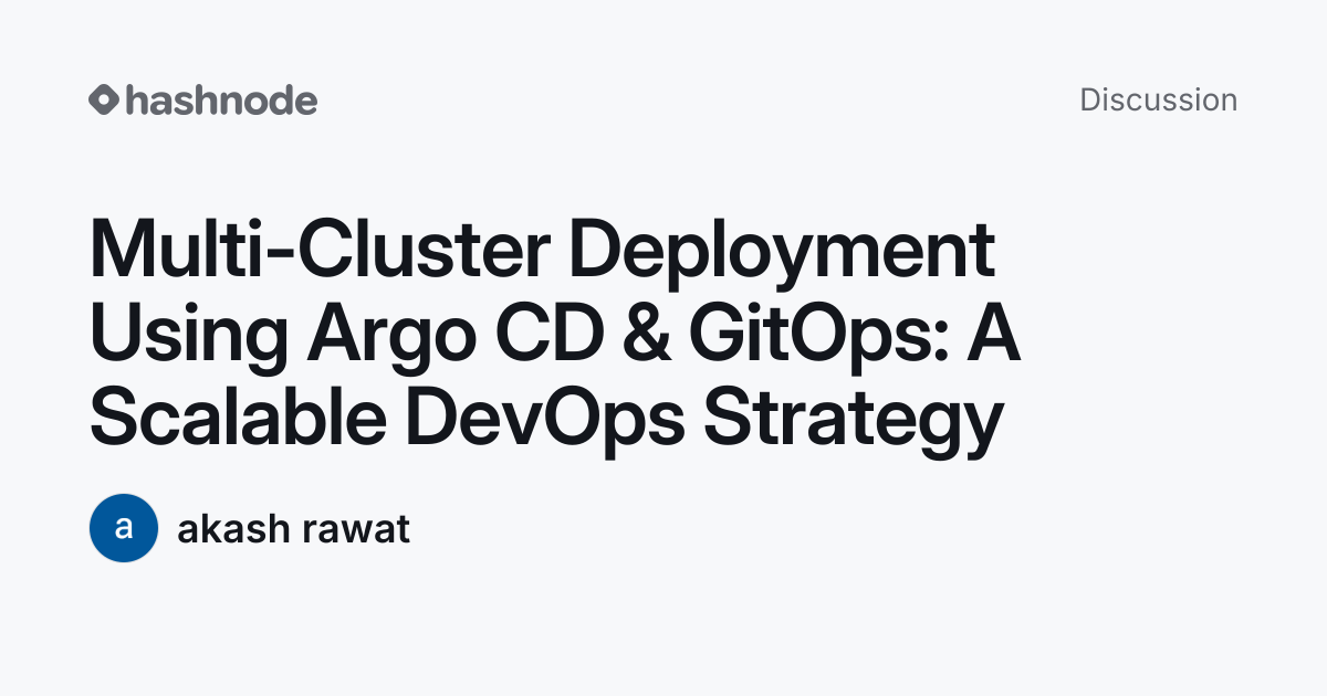 Discussion on "Multi-Cluster Deployment Using Argo CD & GitOps: A ...
