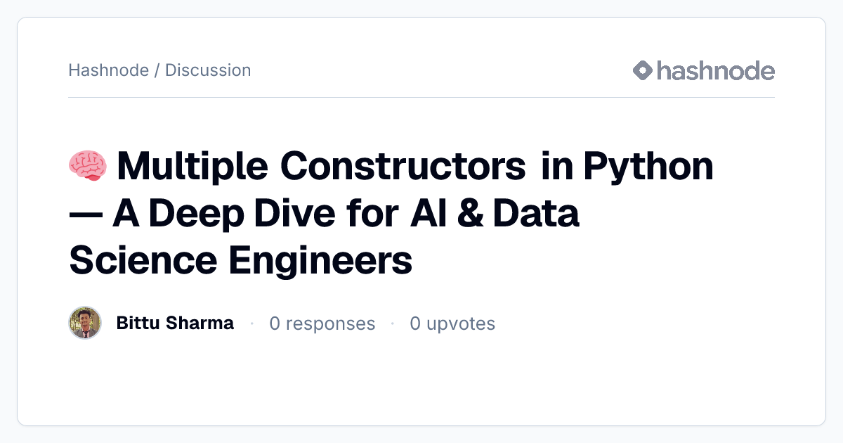Discussion on "🧠 Multiple Constructors in Python — A Deep Dive for AI ...