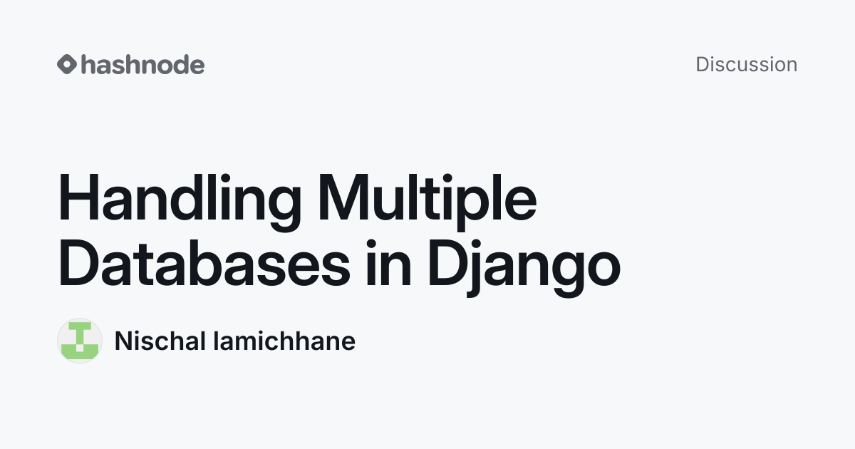 Discussion on "Handling Multiple Databases in Django" | Hashnode