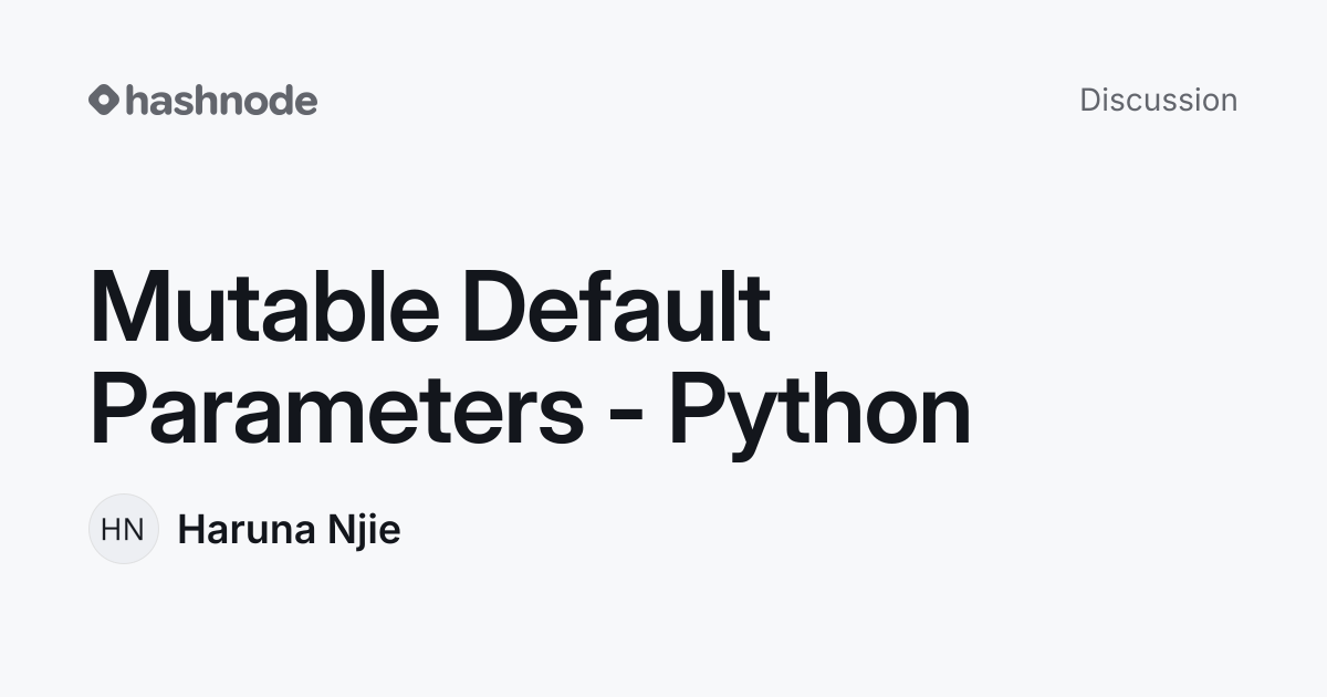 Discussion on "Mutable Default Parameters - Python" | Hashnode