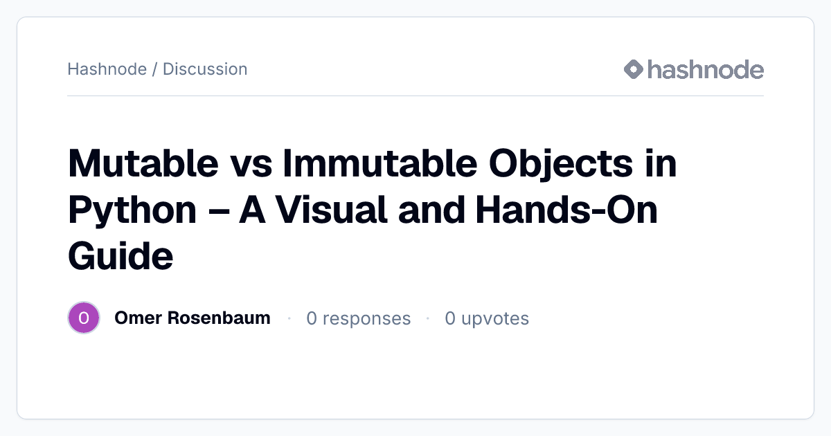 Discussion on "Mutable vs Immutable Objects in Python – A Visual and ...