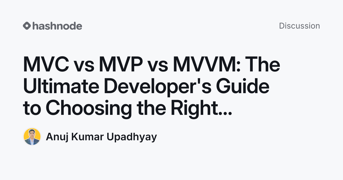 Discussion on "MVC vs MVP vs MVVM: The Ultimate Developer's Guide to ...