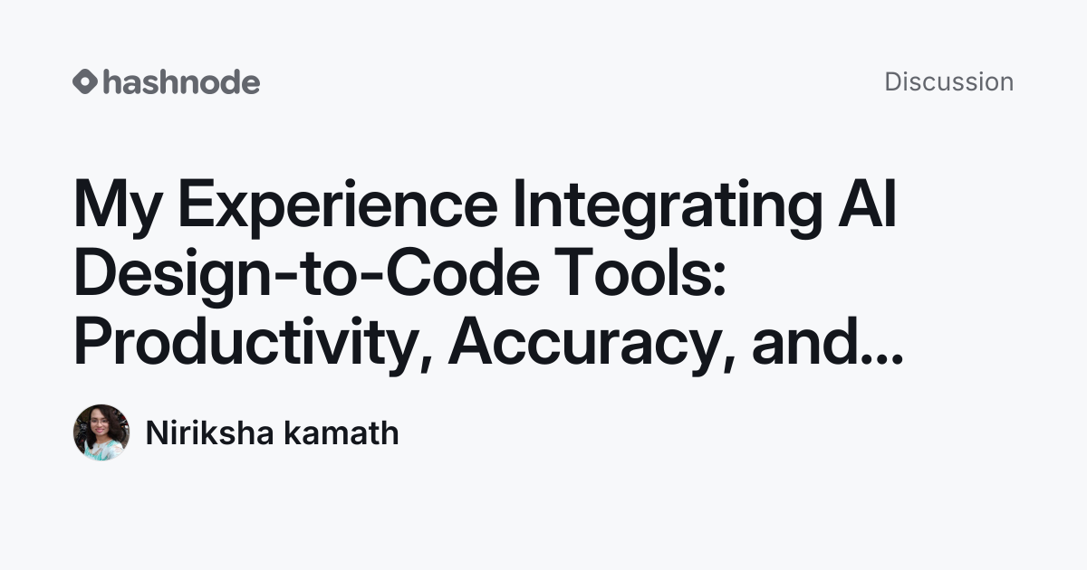 Discussion on "My Experience Integrating AI Design-to-Code Tools ...