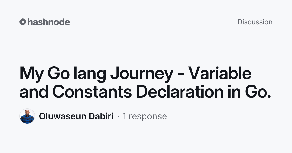 Discussion on "My Go lang Journey - Variable and Constants Declaration ...
