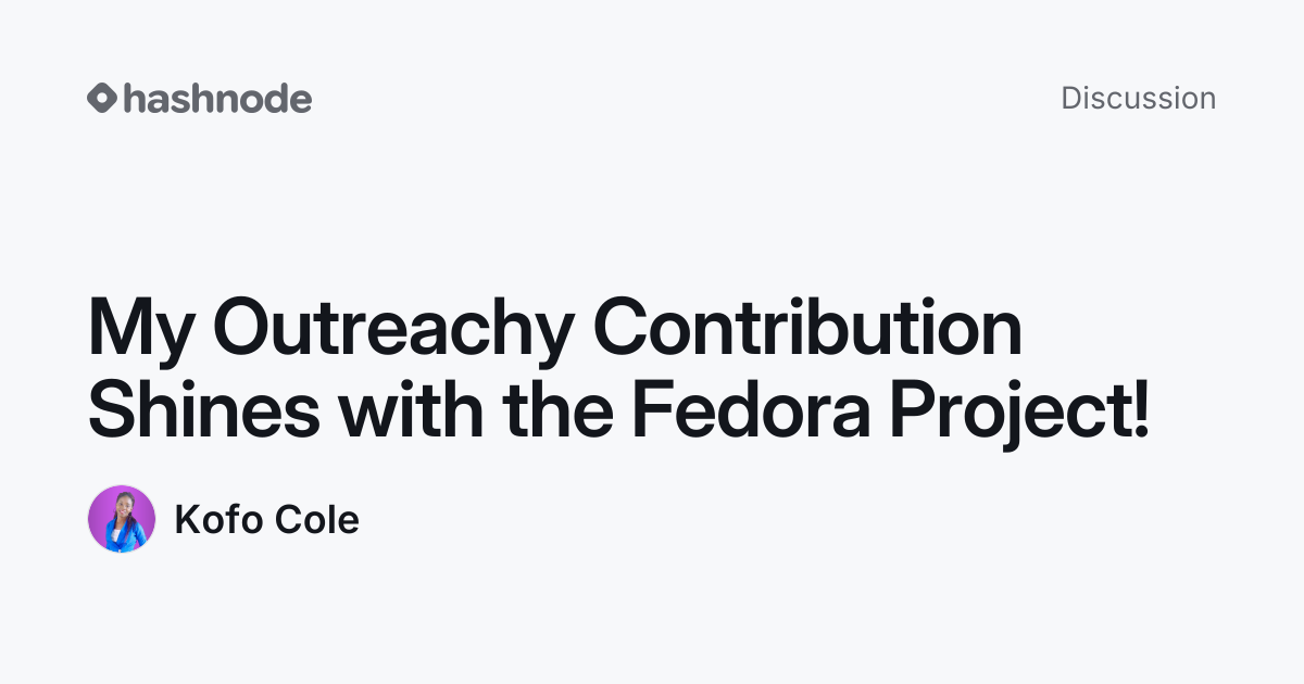 Discussion on "My Outreachy Contribution Shines with the Fedora Project ...