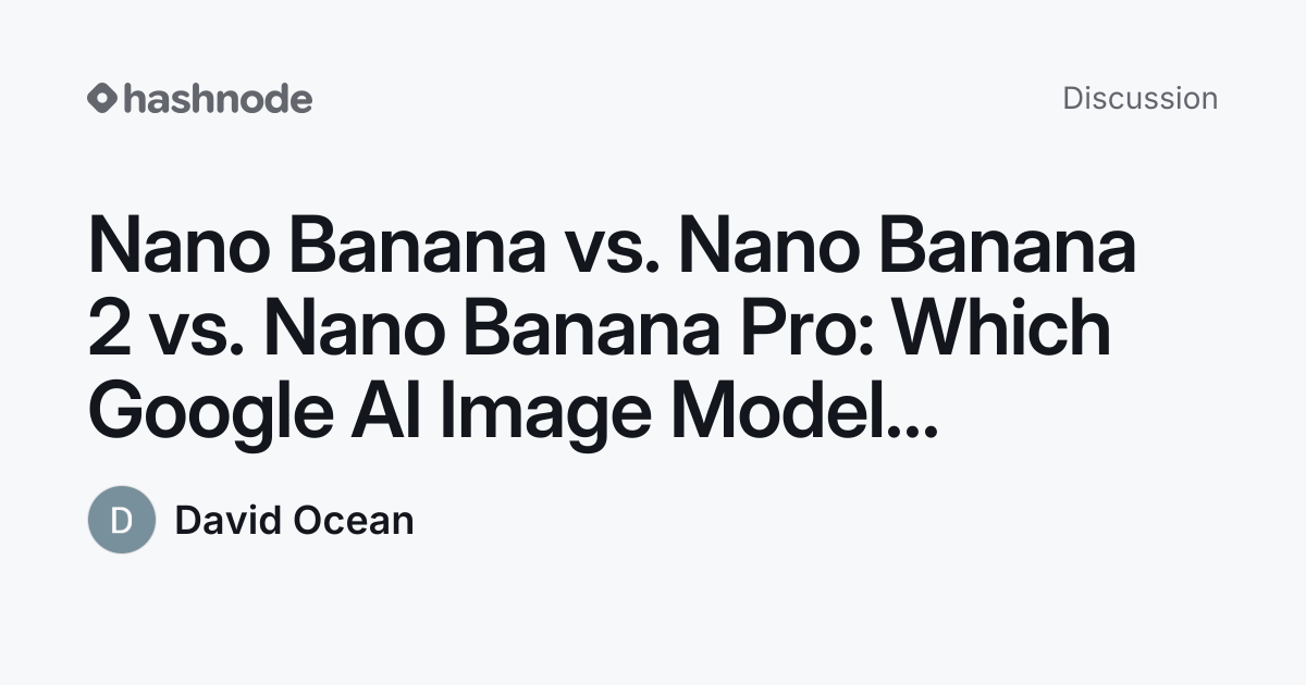 Discussion on "Nano Banana vs. Nano Banana 2 vs. Nano Banana Pro: Which ...