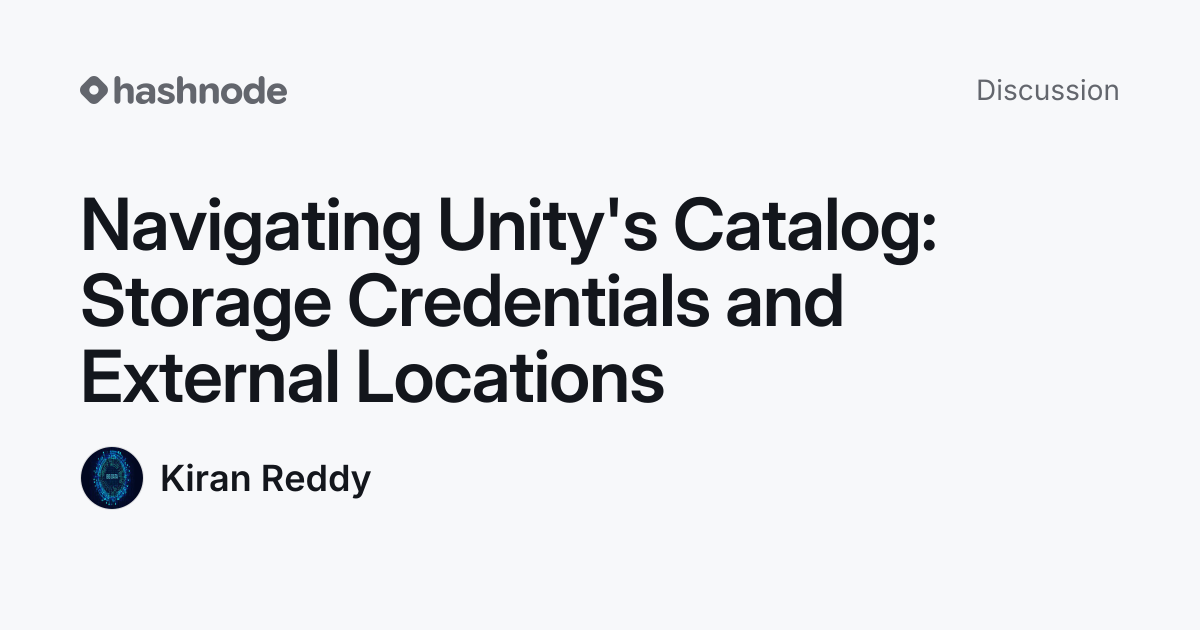 Discussion on "Navigating Unity's Catalog: Storage Credentials and ...
