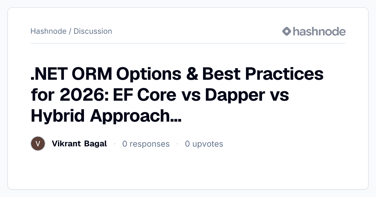 Discussion on ".NET ORM Options & Best Practices for 2026: EF Core vs ...