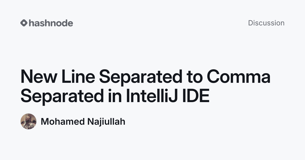 Discussion on "New Line Separated to Comma Separated in IntelliJ IDE ...